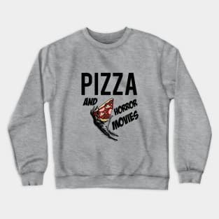 Pizza and horror movies Crewneck Sweatshirt